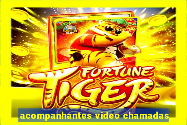 acompanhantes video chamadas